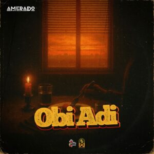 Amerado - Obi Adi (Prod by IzJoe Beatz & Shawerz Ebiem)