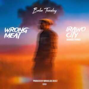 Baba Tundey - Irawo City (Kwabre Nyame) (Prod by Mirakilous Beatz)