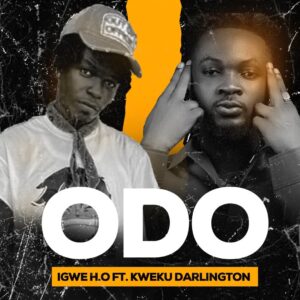 Igwe H.O - Odo Ft. Kweku Darlington (Prod by Deekay Beat)