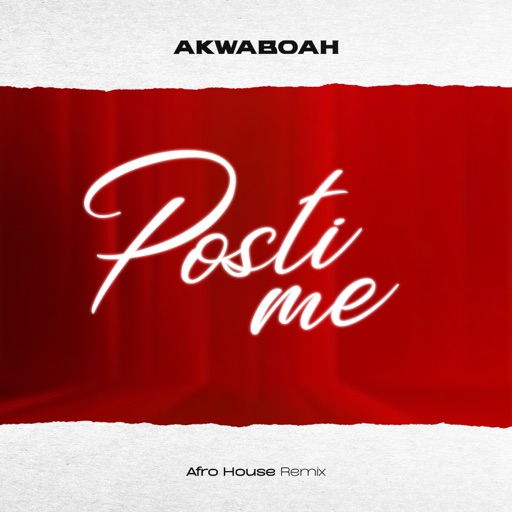 Akwaboah - Posti Me (Afro House Remix)