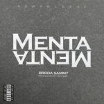 Broda Sammy – Menta Menta (Prod by Big Sam)