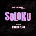 Eno Barony - Soloku Ft. Kweku Flick (Prod by Joekolebeats)