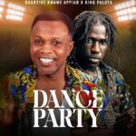 Kaakyire Kwame Appiah – Dance Party Ft. King Paluta (Prod by Willis Beatz)