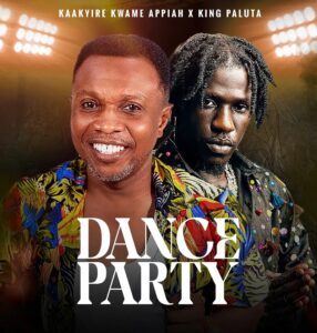 Kaakyire Kwame Appiah – Dance Party Ft. King Paluta (Prod by Willis Beatz)