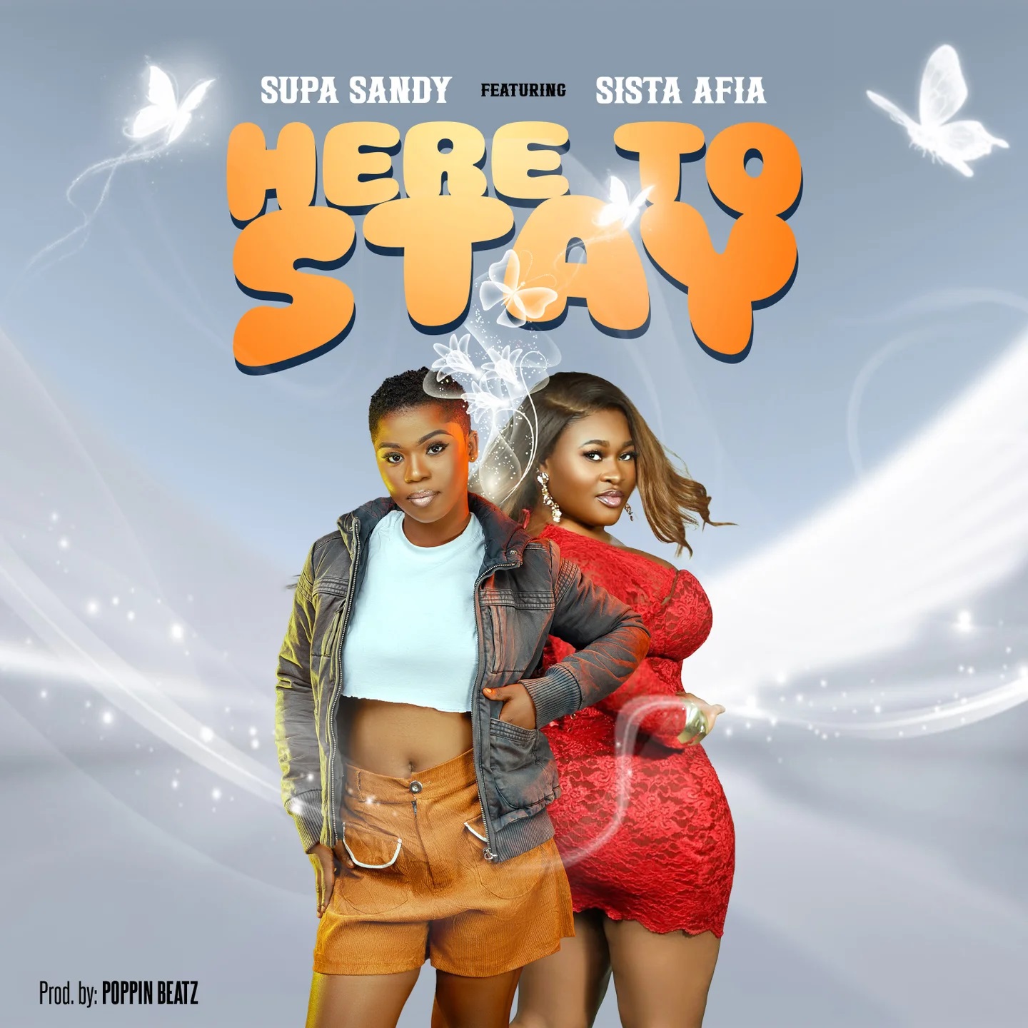Supa Sandy – Here To Stay Ft. Sista Afia (Prod by Poppin Beatz)