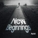 Ayisi - New Beginnings (Prod by Groovy)