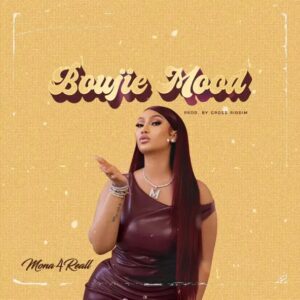 Mona 4Reall – Boujie Mood (Prod by Gross Riddim)