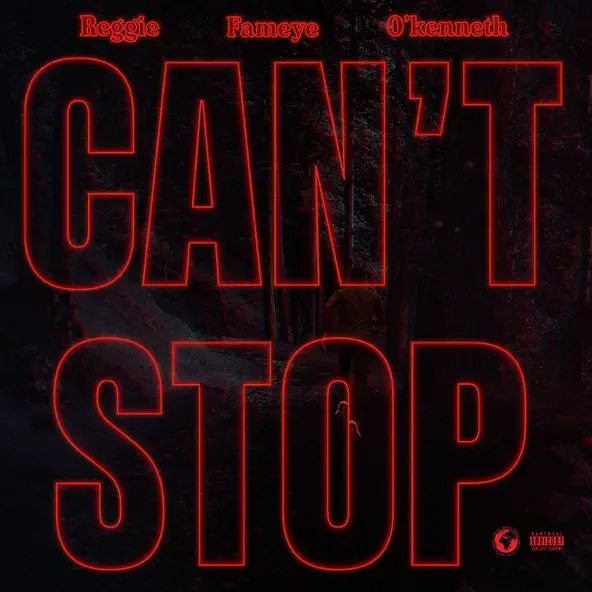 Reggie – Can’t Stop Ft. Fameye & O’Kenneth (Prod by Lotus Beats)