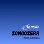 Samini – Zongozerr Ft. Kwabena Kwabena (Prod by Kaywa)