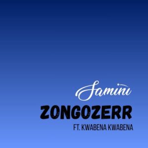 Samini – Zongozerr Ft. Kwabena Kwabena (Prod by Kaywa)