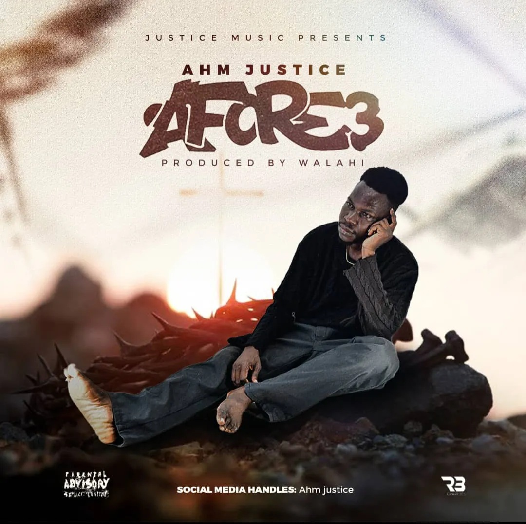 Ahm Justice - Afore3 (Prod by Walahi)