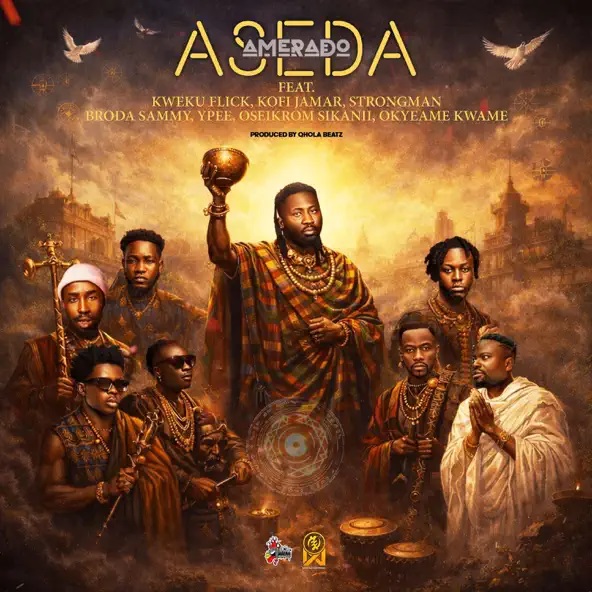 Amerado – Aseda Ft. Kweku Flick, Kofi Jamar, Strongman, Broda Sammy, Ypee, Oseikrom Sikanii & Okyeame Kwame (Prod by Qhola Beatz)