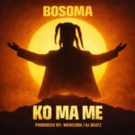 Bosoma – Ko Ma Me (Prod by Medezion & AJ Beatz)