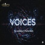 DJ Adwoa – Voices Ft. Papa Riss (Prod by Swaty Beats)