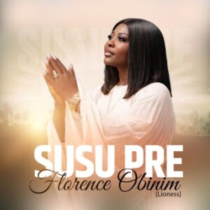 Florence Obinim - Susu Pre (Prod by Appietus)