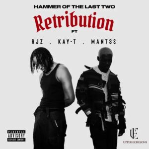 Hammer Of The Last Two – Retribution Ft. RJZ, Kay-T & Mantse (Prod by Hammer Of The Last Two)