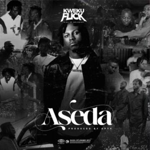 Kweku Flick - Aseda (Prod by Apya)