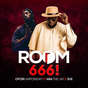 Ofori Amponsah – Room 666! Ft. She & AratheJay