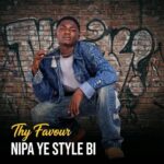Thy Favour - Nipa Ye Style Bi (Prod by AJ Beatz)