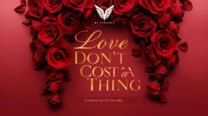DJ Vyrusky – Love Don’t Cost A Thing (Mixtape) (Curated by DJ Vyrusky)