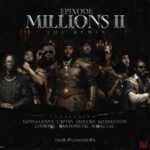 Epixode - Millions II Ft. J.Derobie, Genna, Jah Lead, Kamelyeon, Ras Kuuku, Captan & Rashid Metal (Prod by Gomez Beatx)