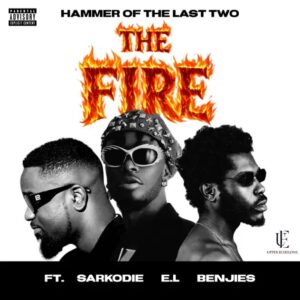 Hammer Of The Last Two - The Fire Ft. Sarkodie, E.L & Benjies (Prod by Hammer Of The Last Two)