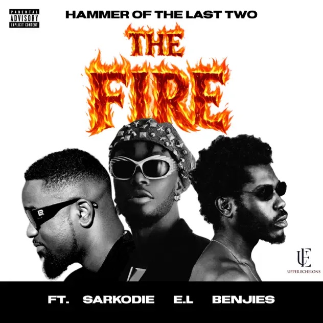 Hammer Of The Last Two - The Fire Ft. Sarkodie, E.L & Benjies (Prod by Hammer Of The Last Two)