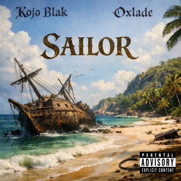 Kojo Blak – Sailor Ft. Oxlade (Prod by Ugly & Tough)