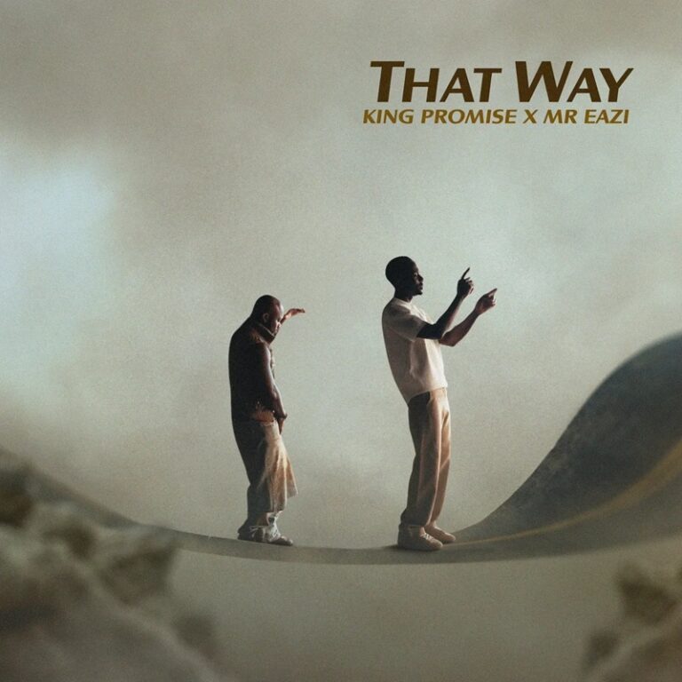 King Promise – That Way Ft. Mr Eazi (Prod by GuiltyBeatz and JAE5)