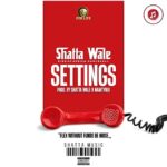 Shatta Wale - Settings (Prod by Shatta wale X Nawtyboi)
