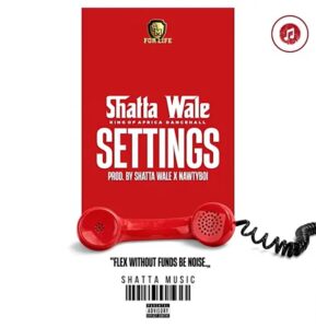 Shatta Wale - Settings (Prod by Shatta wale X Nawtyboi)
