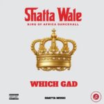 Shatta Wale - Which Gad (Prod by Shatta Wale)