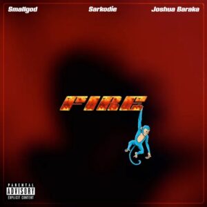 Smallgod - Fire Ft. Sarkodie & Joshua Baraka