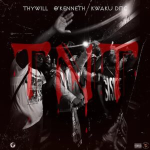 Thywill - TNT Ft. O’Kenneth & Kwaku DMC