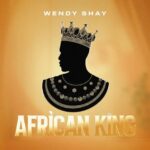 Wendy Shay – African King (Prod by MOG Beatz)