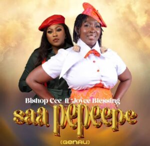 Bishop Cee – Saa Pepeepe Ft. Joyce Blessing
