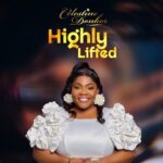 Celestine Donkor – Highly Lifted (Prod by Joseph Victor Amoah)