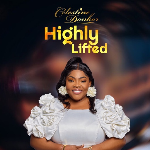 Celestine Donkor – Highly Lifted (Prod by Joseph Victor Amoah)