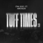 Cina Soul – Tuff Times 2.0 Ft. AratheJay (Prod by Jordan Beatz)