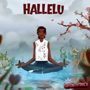 Dayonthetrack – Hallelu (Prod by Kwame Beatz)