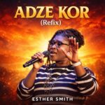 Esther Smith - Adze Kor (Sammy Remyks Remix) Ft. Sammy Remyks
