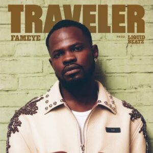 Fameye – Traveler (Prod by LiquidBeatz)