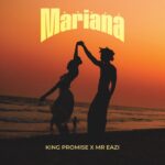 King Promise – Mariana Ft. Mr Eazi (Prod by AOD & Tudor Rose)