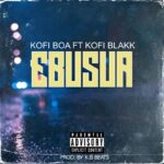 Kofi Boa – Ebusua Ft. Kofi Blakk (Prod by K.B Beats)