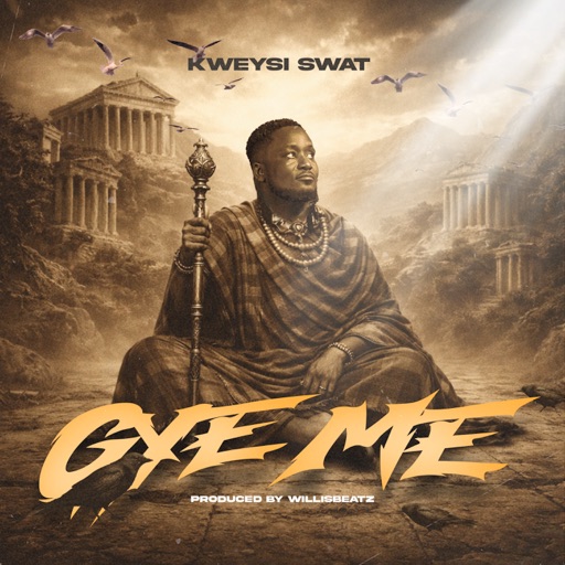 Kweysi Swat – Gye Me (Prod by WillisBeatz)