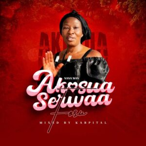 Nana Wan - Akosua Serwaa Fosu (Prod by Craze)