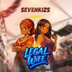SevenKizs – Legal Wife (Prod by Beat Masta)