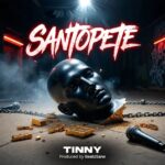 Tinny – Santopete (Prod by Beatzsane)