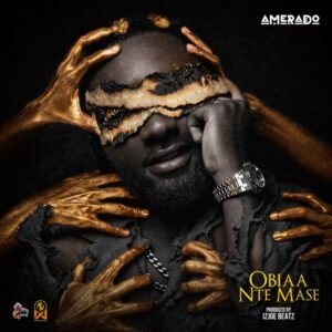 Amerado - Obiaa Nte Mase (Prod by IzJoe Beatz)