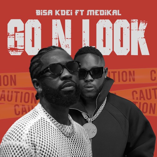 Bisa Kdei – Go N Look Ft. Medikal